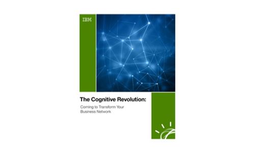 The Cognitive Revolution: Coming to Transform Your Business Network